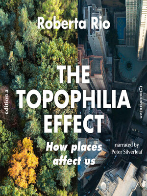 cover image of The Topaphilia Effect--How Places Affect Us (Unabridged)